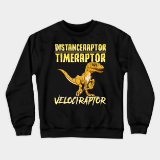 Distanceraptor / Timeraptor = Velociraptor Pun Crewneck Sweatshirt